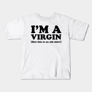 Funny Adult I'm Virgin But This Is An Old Shirt V2 Kids T-Shirt